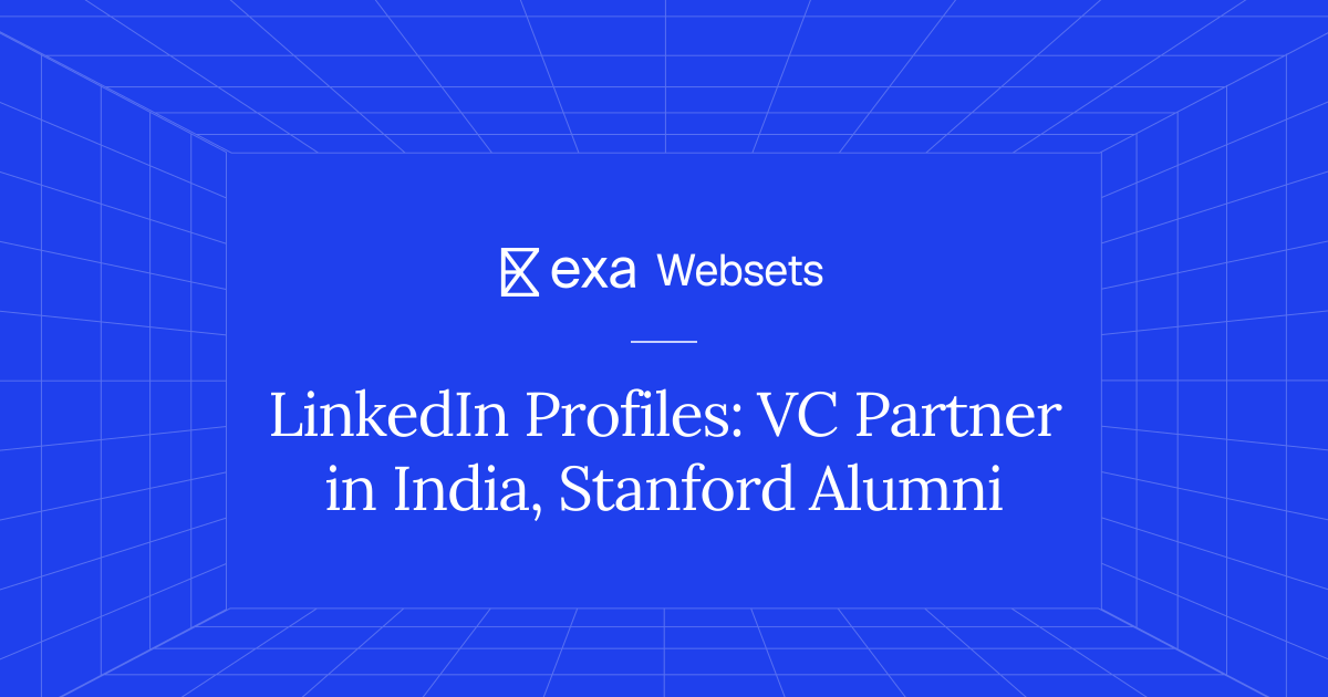 5 LinkedIn Profiles: VC Partner in India, Stanford Alumni | Exa Websets