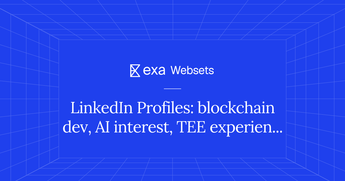 5 LinkedIn Profiles: blockchain dev, AI interest, TEE experience | Exa ...