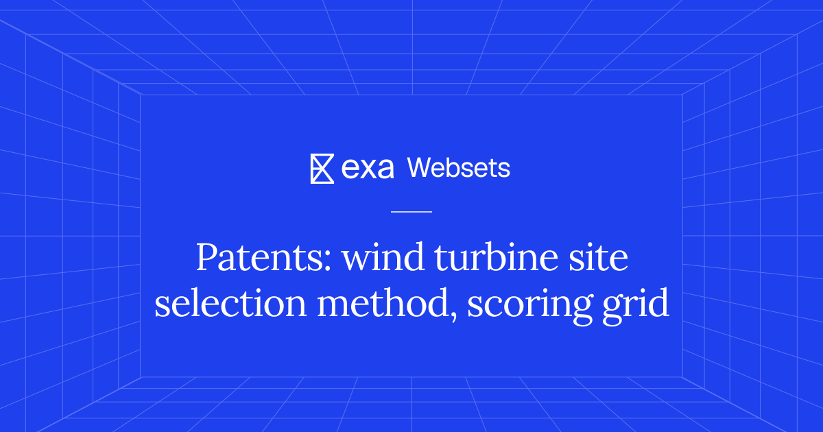 10 Patents: wind turbine site selection method, scoring grid | Exa Websets