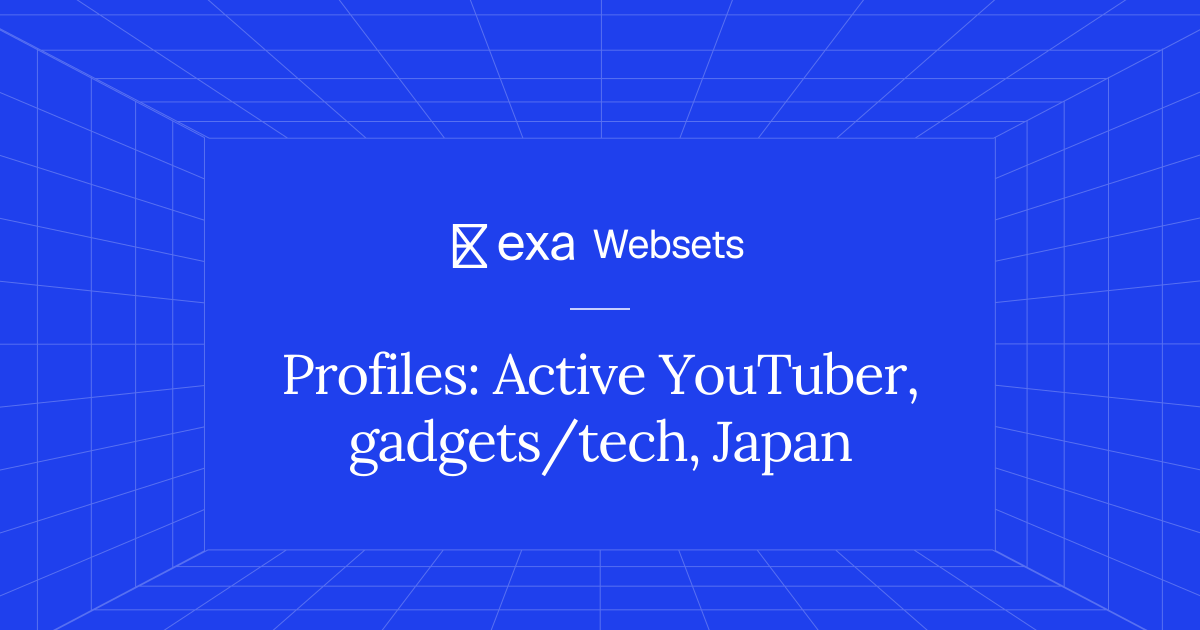 5 Profiles: Active YouTuber, gadgets/tech, Japan | Exa Websets