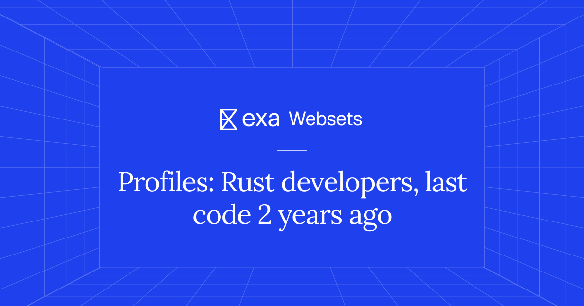 10 Profiles: Rust developers, last code 2 years ago | Exa Websets