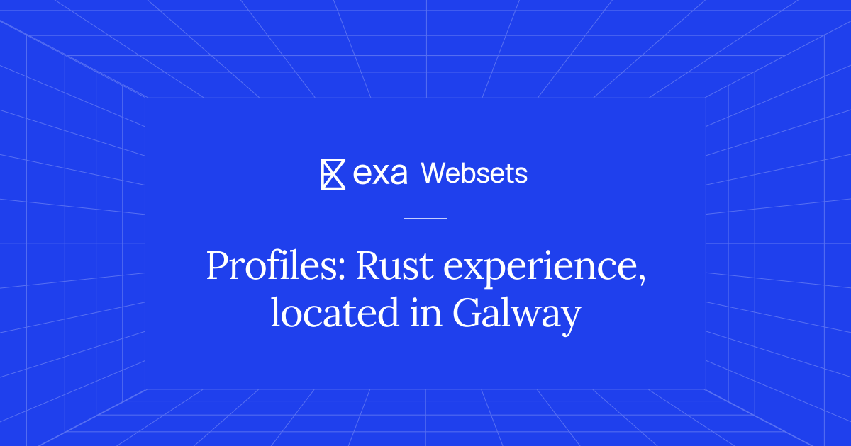 5 Profiles: Rust experience, located in Galway | Exa Websets