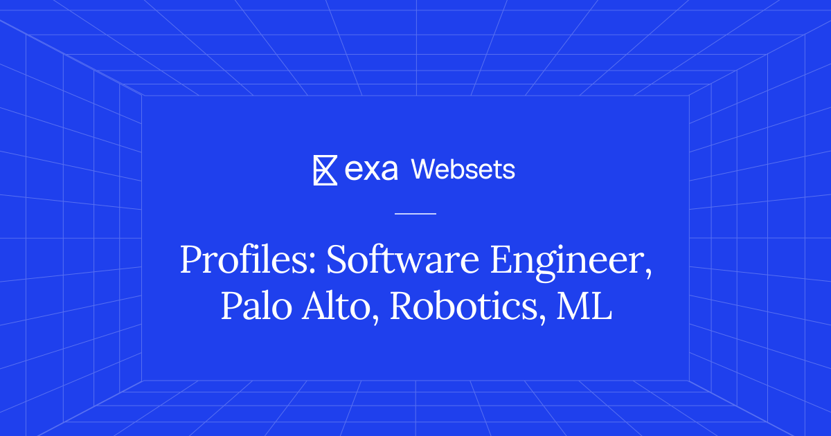 10 Profiles: Software Engineer, Palo Alto, Robotics, ML | Exa Websets