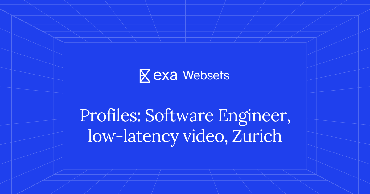 5 Profiles: Software Engineer, low-latency video, Zurich | Exa Websets