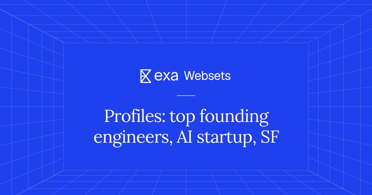 10 Profiles: top founding engineers, AI startup, SF | Exa Websets