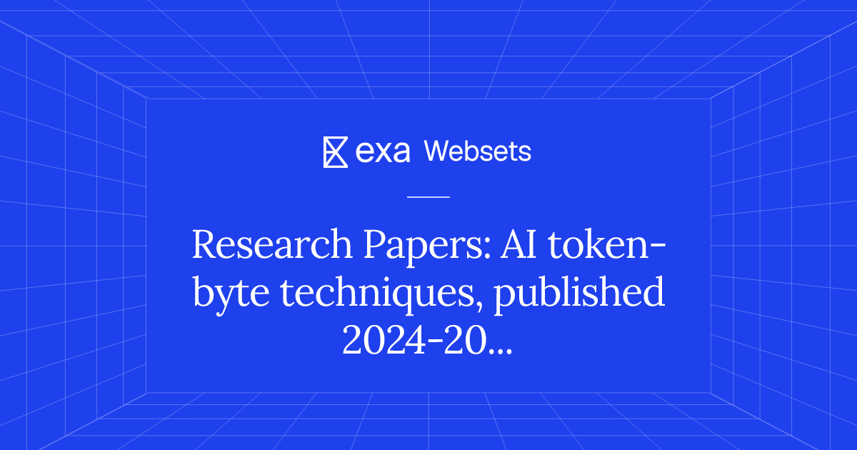 5 Research Papers: AI token-byte techniques, published 2024-2025 | Exa ...