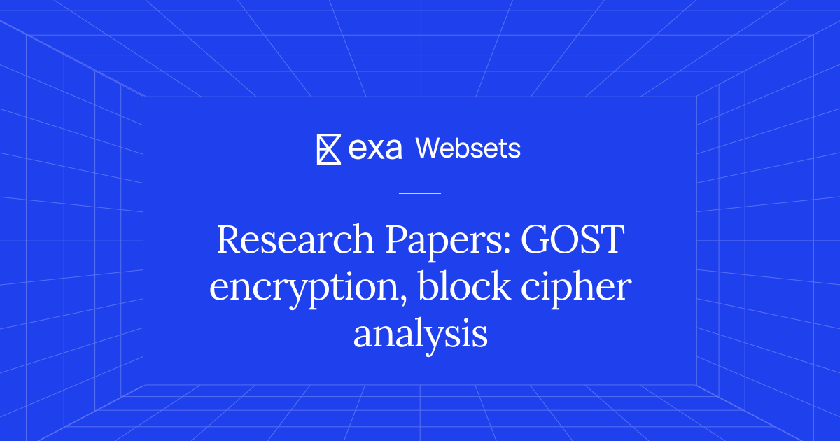 5 Research Papers: GOST encryption, block cipher analysis | Exa Websets