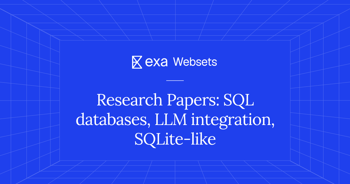 5 Research Papers: SQL databases, LLM integration, SQLite-like | Exa ...