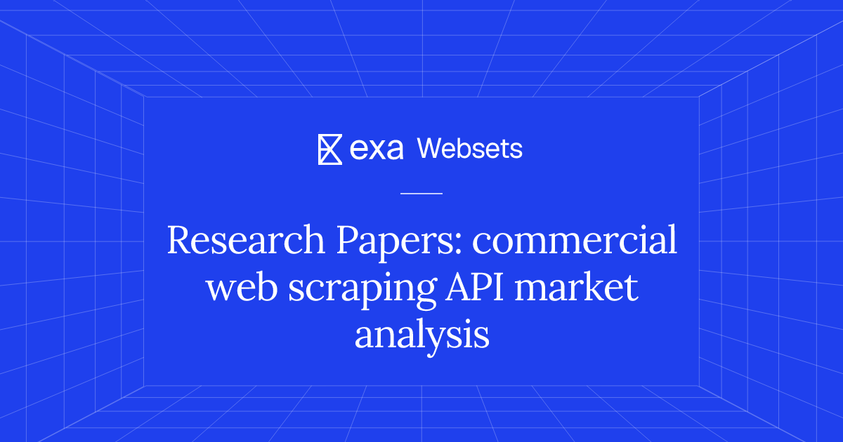 10 Research Papers: commercial web scraping API market analysis | Exa ...