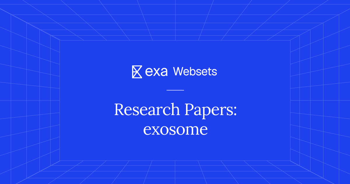 10 Research Papers: exosome | Exa Websets