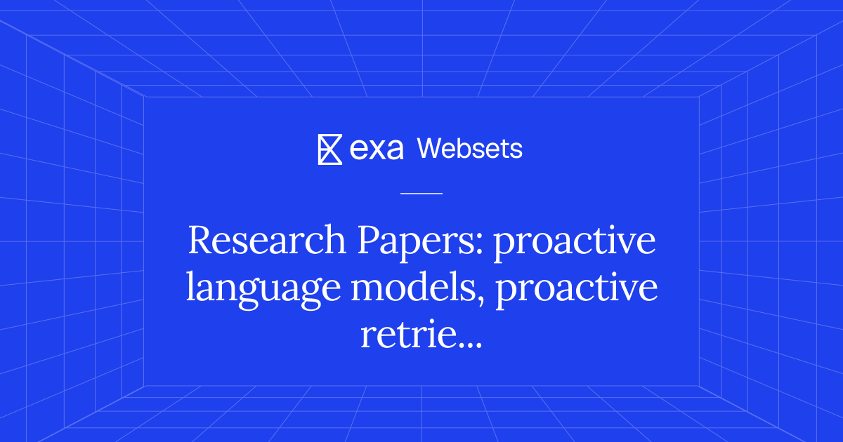 5 Research Papers: proactive language models, proactive retrieval | Exa ...
