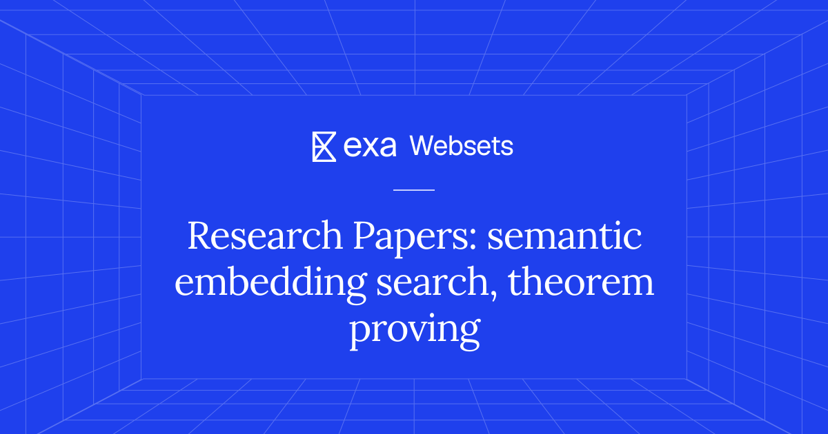 5 Research Papers: semantic embedding search, theorem proving | Exa Websets