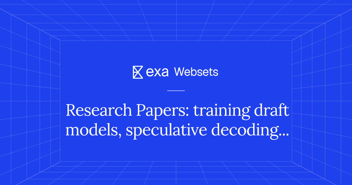 10 Research Papers: training draft models, speculative decoding, 2024 ...
