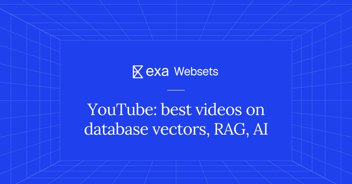 10 YouTube: best videos on database vectors, RAG, AI | Exa Websets